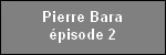 pierre_bara_episode_2.jpg